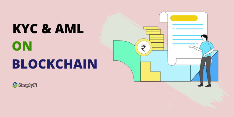 blockchain in KYC,blockchain solving kyc issues,blockchain kyc solutions,blockchain kyc use case,benefits of blockchain in banking,trade finance company SimplyFI Softech India Pvt Ltd